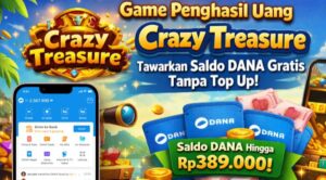 Crazy Treasure Game Penghasil Saldo DANA, Apa Benar Bisa Cair? Ini Faktanya!