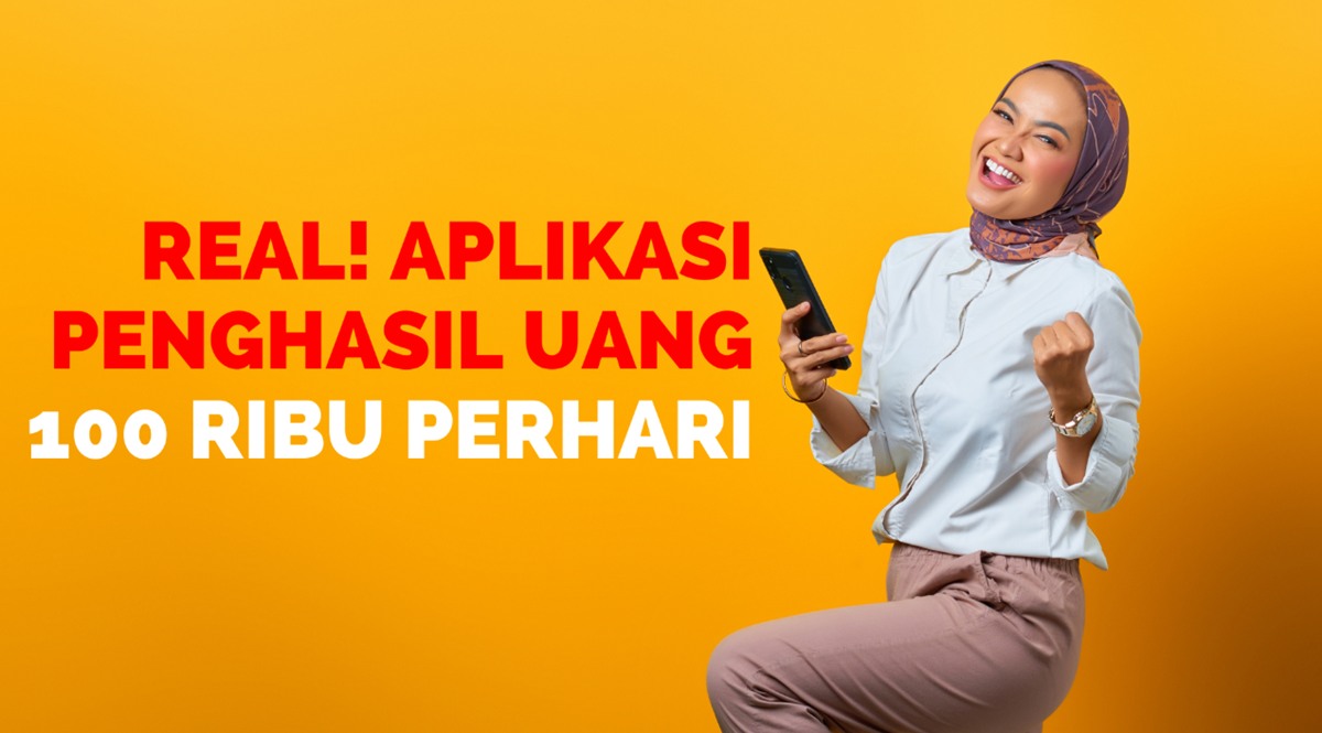 Aplikasi Penghasil Uang 100 Ribu per Hari Terbaru 2026, Terbukti Membayar!